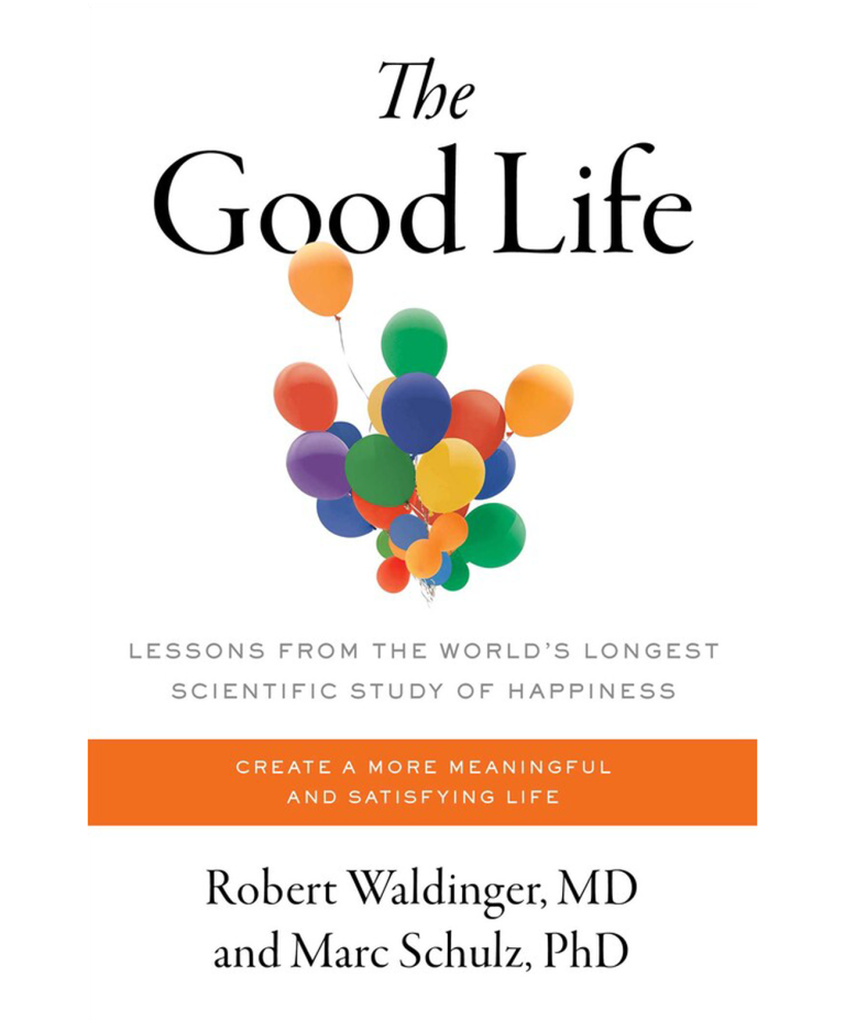 the good life robert waldinger book cover white background with colorful baloons in the middle